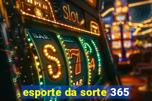 esporte da sorte 365